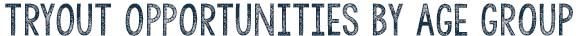 TRYOUT OPPORTUNITIES TRYOUT OPPORTUNITIES